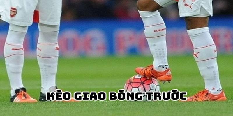 Cách đặt cược kèo giao bóng trước hiệu quả